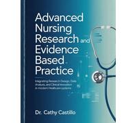 Advanced Nursing Research and EvidenceBased Practice: Integrating Research Design, Data Analysis, and Clinical Innovation in Modern Healthcare Systems