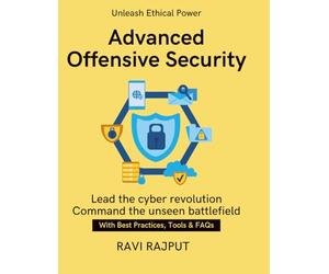Advanced Offensive Security: Practical Red Teaming Approaches | Offensive Security Framework Manual | AI in Offensive Cybersecurity | Global Red Team Operations Guide | Real World Ethical Hack Pract