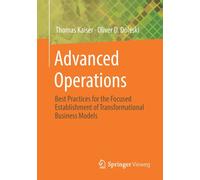 Advanced Operations : Best Practices for the Focused Establishment of Transformational Business Models