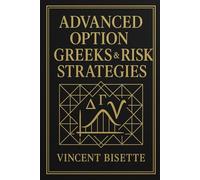 Advanced Option Greeks & Risk Strategies: Mastering Volatility, Hedging Models, and Market Microstructure
