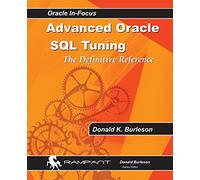 Advanced Oracle SQL Tuning: The Definitive Reference