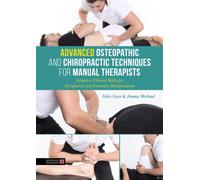 Advanced Osteopathic and Chiropractic Techniques for Manual Therapists : Adaptive Clinical Skills for Peripheral and Extremity Manipulation