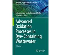 Advanced Oxidation Processes in Dye-Containing Wastewater: Volume 1 (Sustainable Textiles: Production, Processing, Manufacturing & Chemistry)