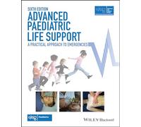 Advanced Paediatric Life Support: A Practical Approach to Emergencies (Advanced Life Support Group)