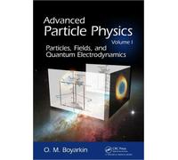 Advanced Particle Physics Volume I : Particles, Fields, and Quantum Electrodynamics