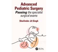 Advanced Pediatric Surgery : Passing the specialist surgical exams