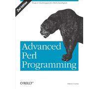 Advanced Perl Programming: The Worlds Most Highly Developed Perl Tutorial