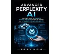 Advanced Perplexity AI: Complete Guide to AI Search, Verified Research, Source Validation, and Intelligent Knowledge Discovery