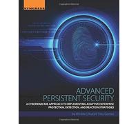 Advanced Persistent Security: A Cyberwarfare Approach to Implementing Adaptive Enterprise Protection, Detection, and Reaction Strategies