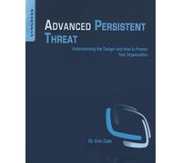 Advanced Persistent Threat: Understanding the Danger and How to Protect Your Organization