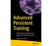 Advanced Persistent Training: Take Your Security Awareness Program to the Next Level