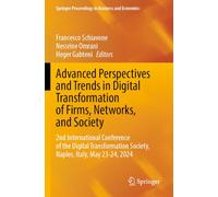 Advanced Perspectives and Trends in Digital Transformation of Firms, Networks, and Society: 2nd International Conference of the Digital Transformation ... Proceedings in Business and Economics)
