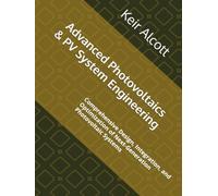 Advanced Photovoltaics & PV System Engineering: Comprehensive Design, Integration, and Optimization of Next-Generation Photovoltaic Systems