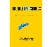 Advanced PHP Strings: Text analysis, generation, and parsing via. Laravel