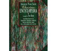 Advanced Piano Solos Encyclopedia, Christmas: Featuring the Best in Traditional Christmas Favorites and Popular Christmas Songs Plus: Special Bonus Duet Section
