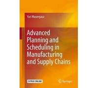 Advanced Planning and Scheduling in Manufacturing and Supply Chains by Yuri Mauergauz (2016-05-10)