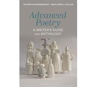 Advanced Poetry: A Writer's Guide and Anthology (Bloomsbury Writer's Guides and Anthologies)