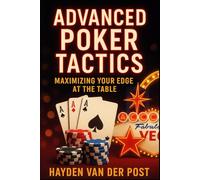 Advanced Poker Tactics: Maximizing Your Edge at the Table