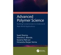 Advanced Polymer Science : Building Fundamentals to Understand Real-World Applications