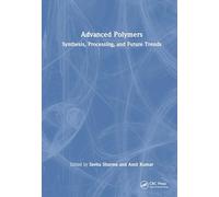 Advanced Polymers: Synthesis, Processing, and Future Trends