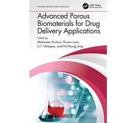 Advanced Porous Biomaterials for Drug Delivery Applications (Emerging Materials and Technologies)