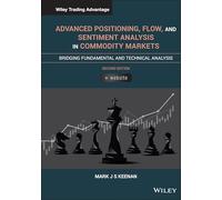 Advanced Positioning, Flow, and Sentiment Analysis in Commodity Markets: Bridging Fundamental and Technical Analysis (Wiley Trading)
