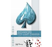 Advanced Pot-Limit Omaha Volume I: Small Ball and Short-Handed Play