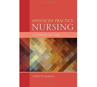 Advanced Practice Nursing Contexts Of Care Paperback ¨C August 29, 2014