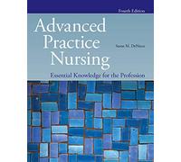 Advanced Practice Nursing: Essential Knowledge for the Profession: Essential Knowledge for the Profession