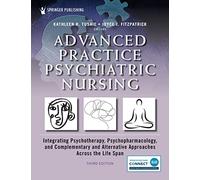 Advanced Practice Psychiatric Nursing: Integrating Psychotherapy, Psychopharmacology, and Complementary and Alternative Approaches Across the Life Span