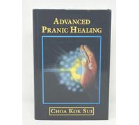 Advanced Pranic Healing: A Practical Manual on Color Pranic Healing