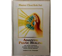Advanced Pranic Healing: A Practical Manual on Color Pranic Healing (2nd Edition)
