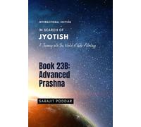 Advanced Prashna: A Journey into the World of Vedic Astrology (In Search of Jyotish)