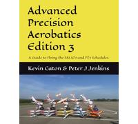 Advanced Precision Aerobatics Edition 3: A Guide to the FAI A27 and P27 Schedules (Model Aircraft Precision Aerobatics)