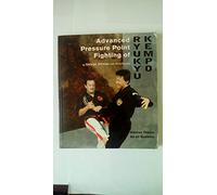 Advanced Pressure Point Fighting of Ryukyu Kempo: Dillman Theory for All Systems