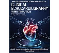 ADVANCED PRINCIPLES AND PRACTICE OF CLINICAL ECHOCARDIOGRAPHY WITH STIMULATION: Modern Cardiac Imaging Protocols for Diagnostic Precision and Safety