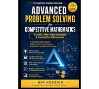 ADVANCED PROBLEM SOLVING for AMC, AIME, Math Olympiads & Competitive Mathematics: A Complete Training Program in Algebra, Number Theory, Geometry, Combinatorics and Mathematical Thinking