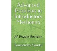Advanced Problems in Introductory Mechanics: AP Physics Revision (Mandal Books)