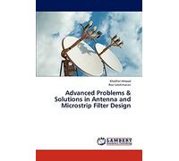 Advanced Problems & Solutions in Antenna and Microstrip Filter Design