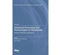 Advanced Processes and Technologies for Wastewater: Collection, Treatment, and Resource