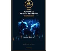 Advanced Professional Trading: Master Complex Strategies for Consistent Performance (AlphaTraderCourse)