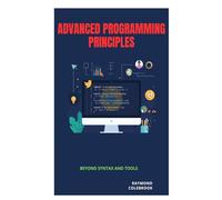 Advanced Programming Principles: Beyond Syntax and Tools