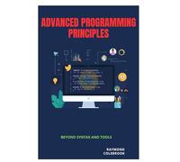 Advanced Programming Principles: Beyond Syntax and Tools