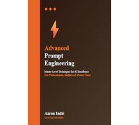 Advanced Prompt Engineering: Master-Level Techniques for AI Excellence