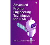 Advanced Prompt Engineering Techniques for LLMs