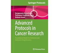 Advanced Protocols in Cancer Research: Translational Models for Antitumor and Anticancer Drug Discovery (Springer Protocols Handbooks)