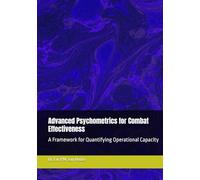 Advanced Psychometrics for Combat Effectiveness: A Framework for Quantifying Operational Capacity (Military Science)