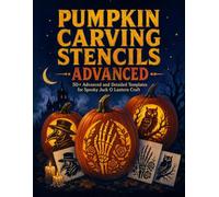 Advanced Pumpkin Carving Stencils: 50+ Detailed Templates For Adults and Teens | Halloween Patterns for Jack-o'-Lantern Art, Party Decorations, and DIY Craft