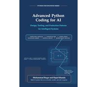 Advanced Python Coding for AI: Design, Tooling, and Production Patterns for Intelligent Systems (Python Foundations Series)