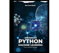 Advanced Python Machine Learning: From Theory to Practice (Programming, Data Analysis, and Machine Learning)